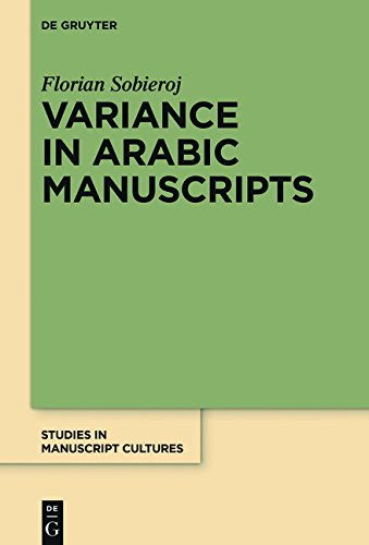 Variance In Arabic Manuscripts Arabic Didactic Poems From The Eleventh To The Seventeenth Centuries Analysis Of Textual Variance And Its Control In The Manuscripts Florian Sobieroj