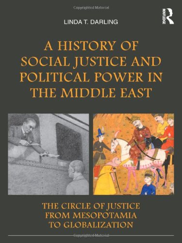 A History Of Social Justice And Political Power In The Middle East The Circle Of Justice From Mesopotamia To Globalization Linda T Darling