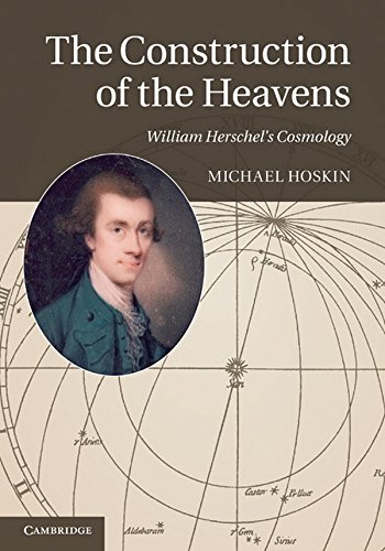 The Construction Of The Heavens William Herschels Cosmology 1st Edition Michael Hoskin