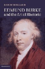 Edmund Burke And The Art Of Rhetoric Paddy Bullard