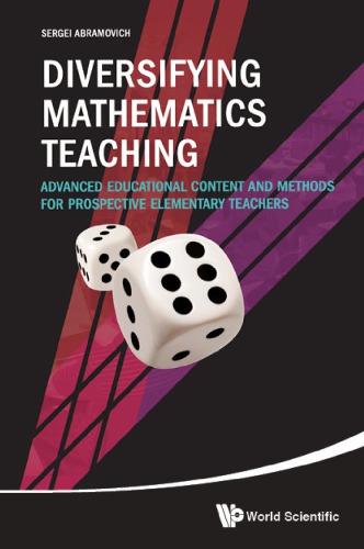 Diversifying Mathematics Teaching Advanced Educational Content And Methods For Prospective Elementary Teachers Sergei Abramovich