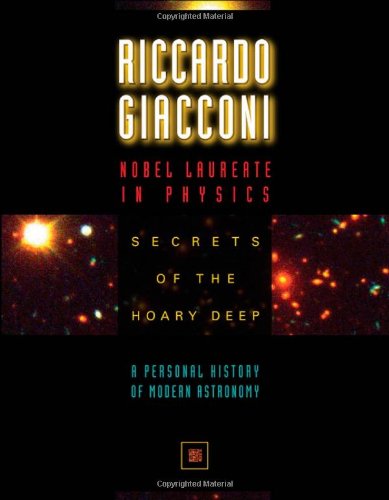 Secrets Of The Hoary Deep A Personal History Of Modern Astronomy Riccardo Giacconi
