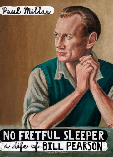 No Fretful Sleeper A Life Of Bill Pearson Paul Millar