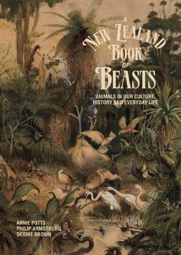 A New Zealand Book Of Beasts Animals In Our Culture History And Everyday Life Annie Potts