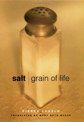 Salt Grain Of Life 2001 Arts And Traditions Of The Table 1st Pierre Laszlo