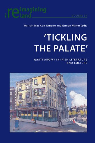 Tickling The Palate Gastronomy In Irish Literature And Culture 1st Mirtin Mac Con Iomaire
