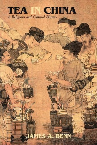 Tea In China A Religious And Cultural History James A Benn