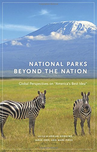 National Parks Beyond The Nation Global Perspectives On Americas Best Idea 1st Edition Adrian Howkins