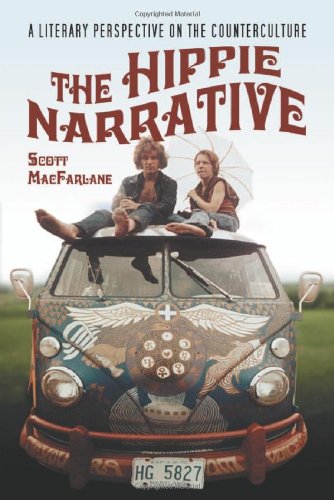 The Hippie Narrative A Literary Perspective On The Counterculture Scott Macfarlane