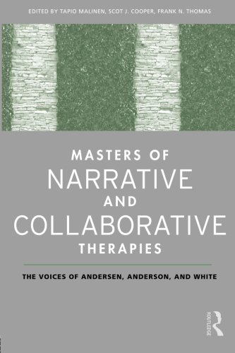 Masters Of Narrative And Collaborative Therapies The Voices Of Andersen Anderson And White Tapio Malinen