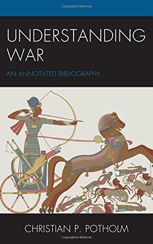 Understanding War An Annotated Bibliography Christian P Potholm