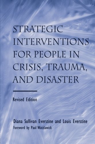 Strategic Interventions For People In Crisis Trauma And Disaster Revised Edition 2nd Edition Diane Sullivan Everstine