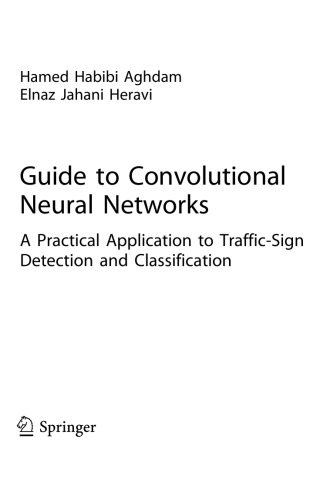 Guide To Convolutional Neural Networks A Practical Application To Trafficsign Detection And Classification Hamed Habibi Aghdam
