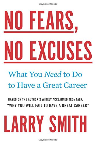 No Fears No Excuses What You Need To Do To Have A Great Career Larry Smith