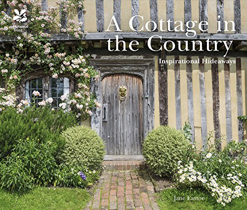 A Cottage In The Country Inspirational Hideaways Jane Eastoe