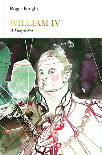 William Iv A King At Sea Roger Knight