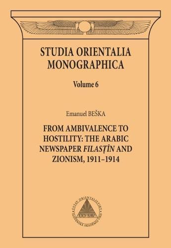 From Ambivalence To Hostility The Arabic Newspaper Filastin And Zionism 19111914 2016 1st Emanuel Beska