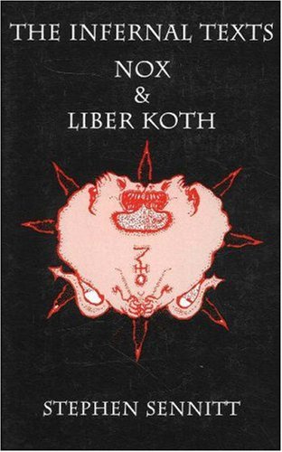 Infernal Texts Nox And Liber Koth 3rd Edition Stephen Sennitt