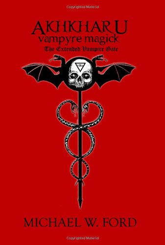 Akhkharu Vampyre Magick Second Edition Michael W Ford