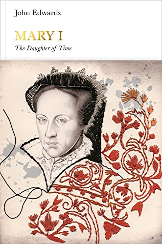 Mary I The Daughter Of Time 2017 Penguin Monarchs John Edwards