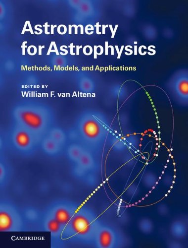 Astrometry For Astrophysics Methods Models And Applications 1st Edition William F Van Altena