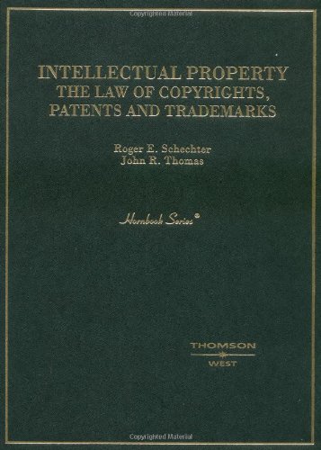 Intellectual Property The Law Of Copyrights Patents And Trademarks 1st Edition Roger Schechter