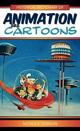 Historical Dictionary Of Animation And Cartoons Nichola Dobson