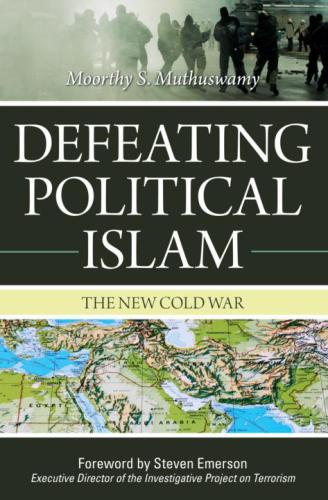 Defeating Political Islam The New Cold War Moorthy S Muthuswamy