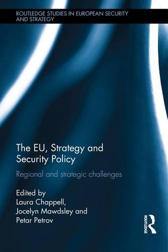 The Eu Strategy And Security Policy Regional And Strategic Challenges Laura Chappell