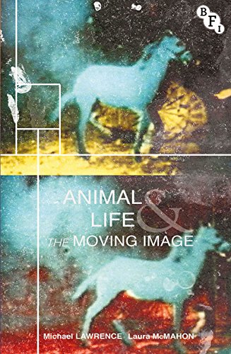 Animal Life And The Moving Image 1st Michael Lawrence Laura Mcmahon