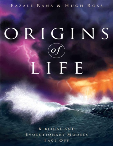 Origins Of Life Biblical And Evolutionary Models Face Off Fazale Rana
