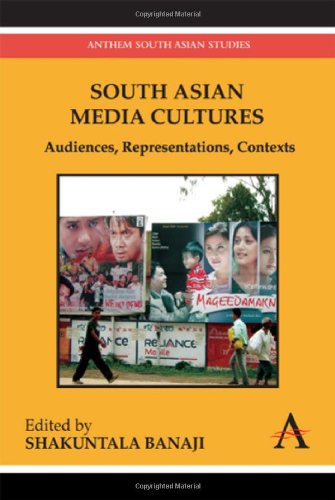 South Asian Media Cultures Audiences Representations Contexts Shakuntala Banaji