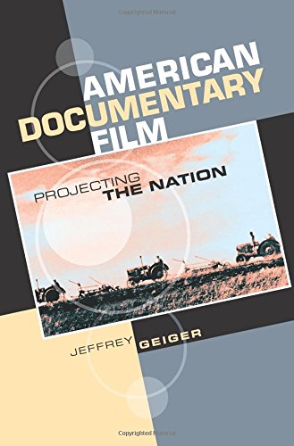 American Documentary Film Projecting The Nation 1st Edition Jeffrey Geiger