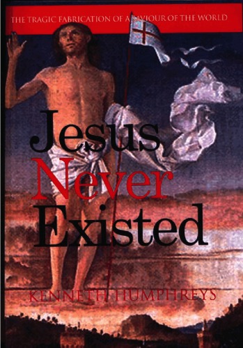 Jesus Never Existed 2nd Edition Kenneth Humphreys