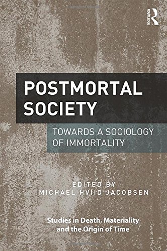 Postmortal Society Towards A Sociology Of Immortality 1st Edition Michael Hviid Jacobsen Editor