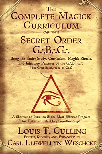 The Complete Magick Curriculum Of The Secret Order Gbg Being The Entire Study Curriculum Magick Rituals And Initiatory Practices Of The Gbg Exp Rev Louis T Culling