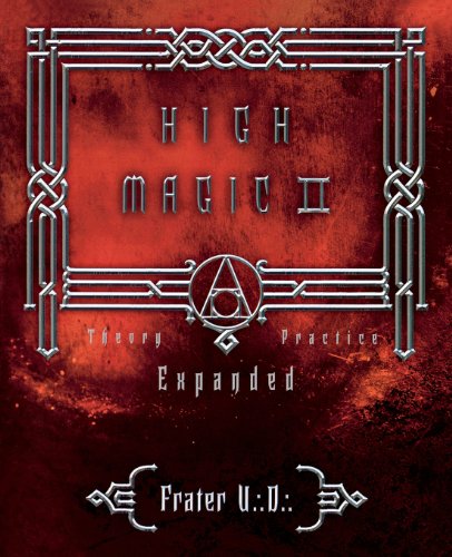 High Magic Ii Expanded Theory And Practice Frater Ud