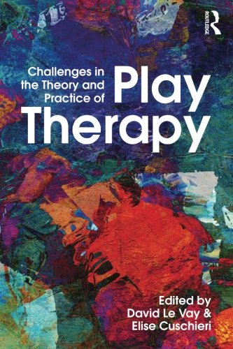 Challenges In The Theory And Practice Of Play Therapy David Le Vay