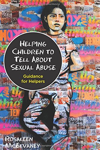 Helping Children To Tell About Sexual Abuse Guidance For Helpers Rosaleen Mcelvaney