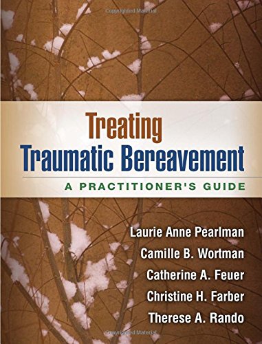 Treating Traumatic Bereavement A Practitioners Guide Laurie Anne Pearlman