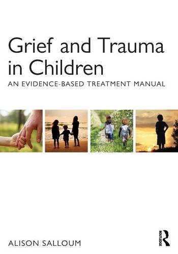 Grief And Trauma In Children An Evidencebased Treatment Manual 1st Edition Alison Salloum