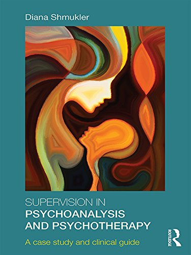 Supervision In Psychoanalysis And Psychotherapy A Case Study And Clinical Guide Diana Shmukler