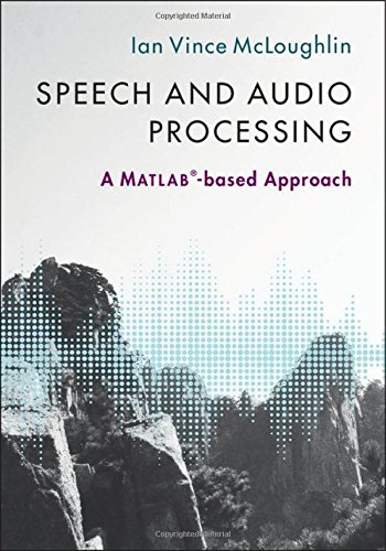 Speech And Audio Processing A Matlabbased Approach 1st Edition Ian Vince Mcloughlin