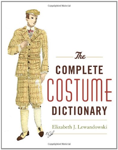 The Complete Costume Dictionary Elizabeth J Lewandowski