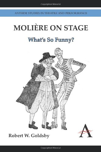 Molire On Stage Whats So Funny Robert W Goldsby