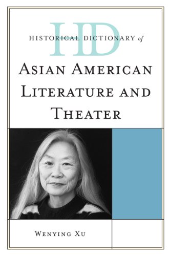 Historical Dictionary Of Asian American Literature And Theater Wenying Xu
