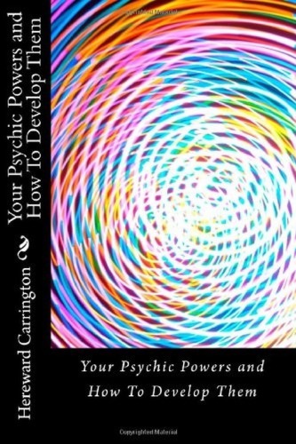 Your Psychic Powers And How To Develop Them Hereward Carrington