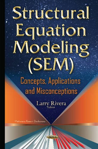 Structural Equation Modeling Sem Concepts Applications And Misconceptions Larry Rivera
