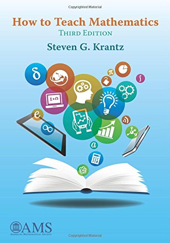 How To Teach Mathematics 3rd Edition Steven G Krantz