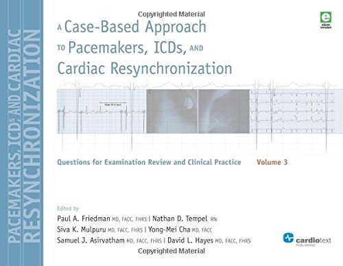A Casebased Approach To Pacemakers Icds And Cardiac Resynchronization 1st Edition Paul A Friedman Et Al Eds